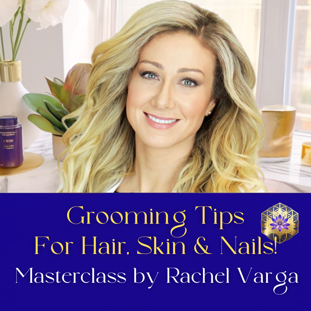 Masterclass: Grooming Tips for Hair, Skin and Nails - A Masterclass by ...